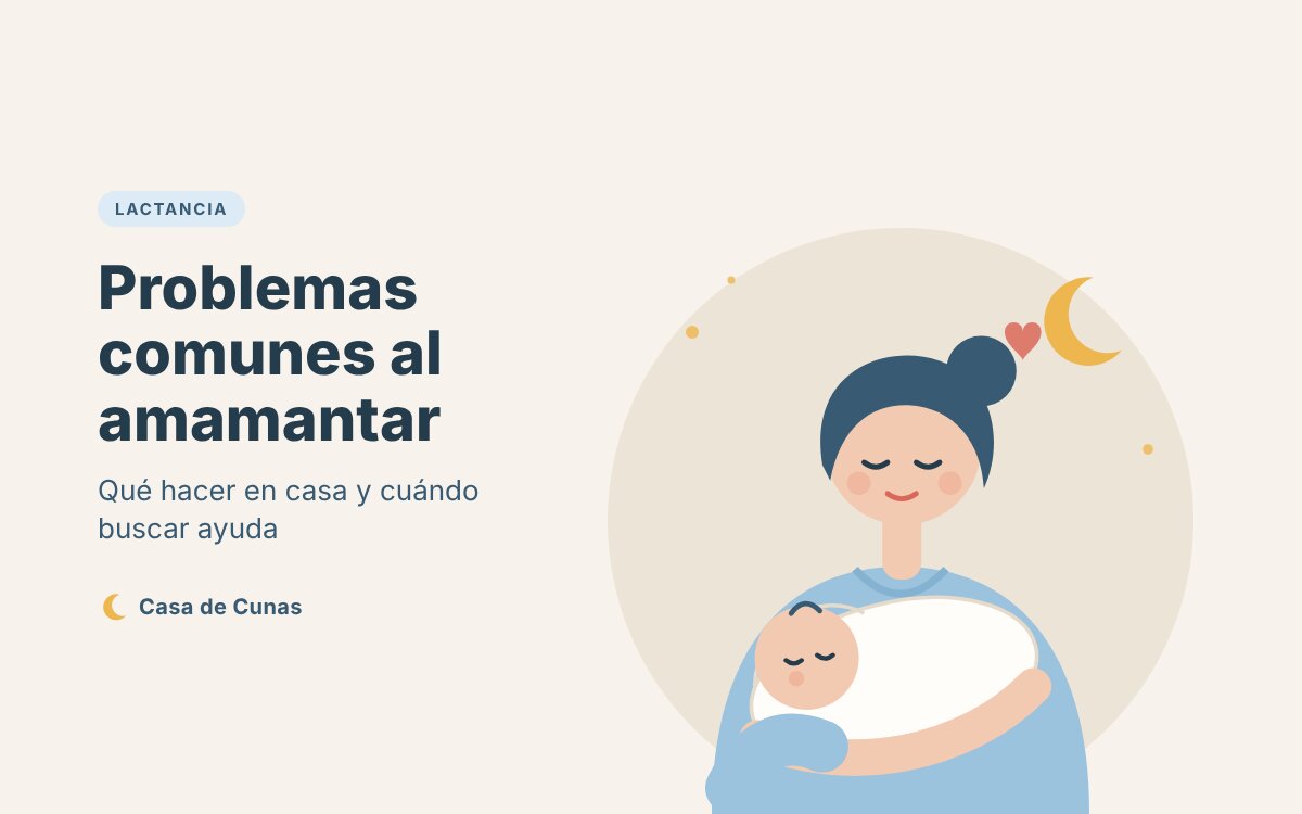 Problemas comunes al amamantar: qué hacer y cuándo buscar ayuda